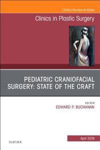 Pediatric Craniofacial Surgery: State of the Craft, an Issue of Clinics in Plastic Surgery