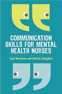 Communication Skills for Mental Health Nurses