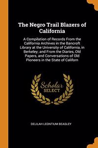 THE NEGRO TRAIL BLAZERS OF CALIFORNIA: A