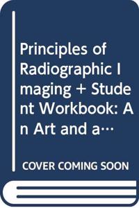 Bundle: Principles of Radiographic Imaging: An Art and a Science, 6th + Student Workbook