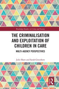 Criminalisation and Exploitation of Children in Care