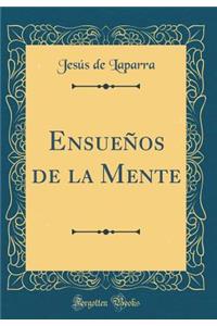 Ensueï¿½os de la Mente (Classic Reprint)