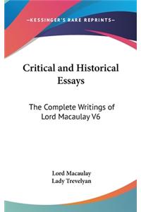 Critical and Historical Essays: The Complete Writings of Lord Macaulay V6