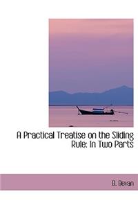 A Practical Treatise on the Sliding Rule