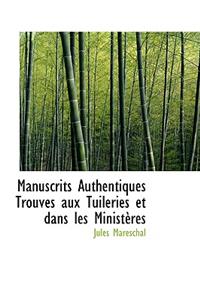 Manuscrits Authentiques Trouves Aux Tuileries Et Dans Les Ministeres