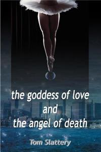 Goddess of Love and The Angel of Death