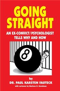 Going Straight: An Ex-Convict/Psychologist Tells Why and How