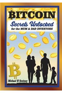 Bitcoin The Secrets Unlocked for Mum and Dad Investors