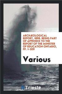 Archaeological Report, 1898. Being Part of Appendix to the Report of the Minister of Education Ontario, Pp. 1-209