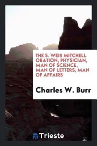 THE S. WEIR MITCHELL ORATION, PHYSICIAN,