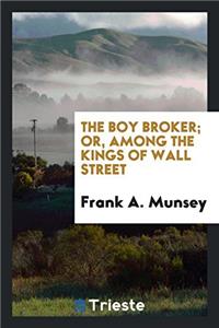 The boy broker; or, Among the kings of Wall Street