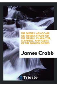 The Gipsies' Advocate: Or, Observations on the Origin, Character, Manners ...