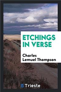 ETCHINGS IN VERSE