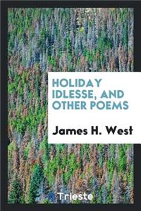 Holiday Idlesse, and Other Poems.
