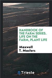 Handbook of the Farm Series. Life on the Farm, Plant Life