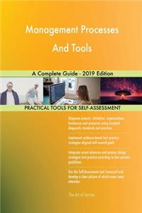 Management Processes And Tools A Complete Guide - 2019 Edition