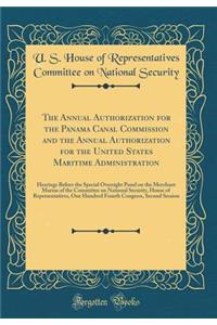 The Annual Authorization for the Panama Canal Commission and the Annual Authorization for the United States Maritime Administration: Hearings Before the Special Oversight Panel on the Merchant Marine of the Committee on National Security, House of