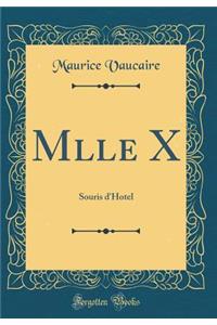 Mlle X: Souris d'Hotel (Classic Reprint)