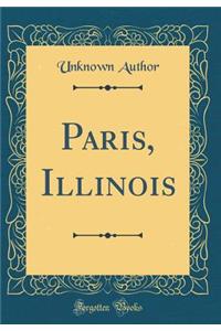 Paris, Illinois (Classic Reprint)