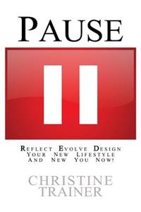 Pause: Reflect, Evolve and Design Your New Lifestyle