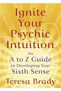 Ignite Your Psychic Intuition