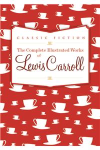 The Complete Illustrated Works of Lewis Carroll