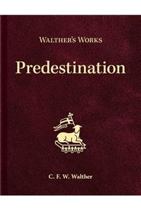 Walther's Works: Predestination