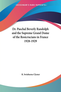 Dr. Paschal Beverly Randolph and the Supreme Grand Dome of the Rosicrucians in France (1928-1929)