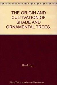 The Origin and Cultivation of Shade and Ornamental Trees