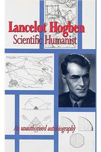 Lancelot Hogben Scientific Humanist