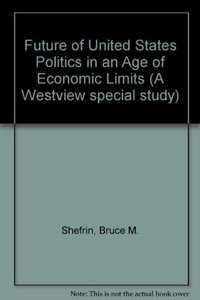 The Future of U.S. Politics in an Age of Economic Limits