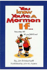 You Know You're a Mormon If--