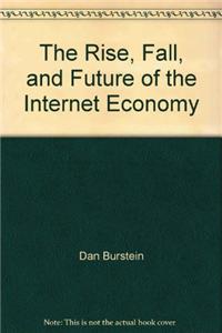 The Rise, Fall, And Future Of The Internet Economy