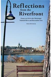 Reflections from the Riverfront: Essays on Life in the Mississippi National River and Recreation Area