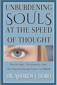 Unburdening Souls at the Speed of Thought: Psychology, Christianity, and the Transforming Power of EMDR