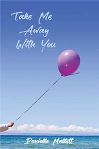 Take Me Away With You