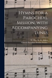 Hymns for a Parochial Mission, With Accompanying Tunes