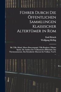 Führer Durch Die Öffentlichen Sammlungen Klassischer Altertümer in Rom