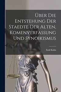 Über die Entstehung der Staedte der Alten, Komenverfassung und Synoikismus
