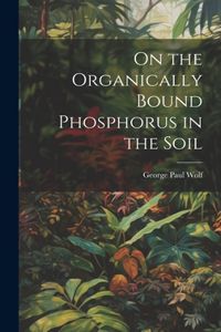 On the Organically Bound Phosphorus in the Soil