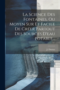 Science Des Fontaines, Ou Moyen Sur Et Facile De Créer Partout Des Sources D'eau Potable...