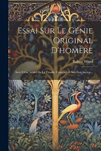 Essai Sur Le Génie Original D'homère