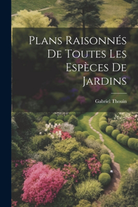 Plans raisonnés de toutes les espèces de jardins