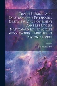 Traité Élémentaire D'astronomie Physique ... Destiné À L'inseignement Dans Les Lycées Nationaux Et Les Écoles Secondaires. ... Premier Et Second Livres