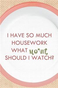 I Have So Much Housework What Movie Should I Watch?