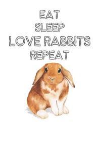 Eat Sleep Love Rabbits Repeat