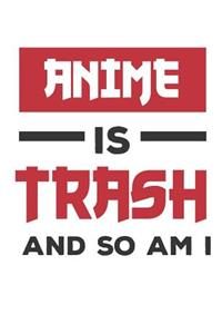 Anime Is Trash And So Am I