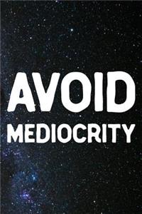 Avoid Mediocrity