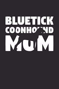 Bluetick Coonhound Notebook 'Bluetick Coonhound Mom' - Gift for Dog Lovers - Bluetick Coonhound Journal: Medium College-Ruled Journey Diary, 110 page, Lined, 6x9 (15.2 x 22.9 cm)