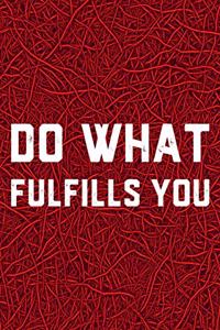 Do What Fulfills You
